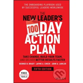The New Leader's 100-Day Action Plan - George B. Bradt, John A. Lawler, Jayme A. Check John Wiley & Sons