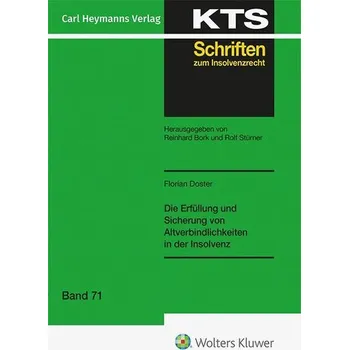 Die Erfüllung und Sicherung von Altverbindlichkeiten in der Insolvenz (KTS 71) - Doster, Florian