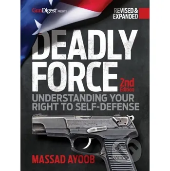 Deadly Force, 2nd Edition - Massad Ayoob