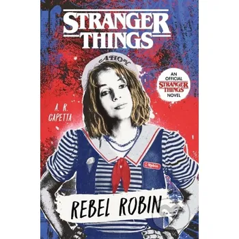 Stranger Things: Rebel Robin - A. R. Capetta Random House
