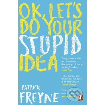 Beletrie pro dospělé OK, Let's Do Your Stupid Idea - Patrick Freyne Penguin Books
