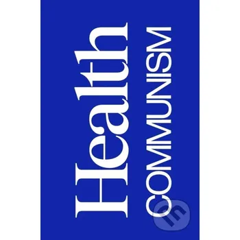 Health Communism - Artie Vierkant, Beatrice Adler-Bolton Verso