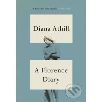 A Florence Diary - Diana Athill Granta Books