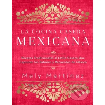 La cocina casera mexicana / The Mexican Home Kitchen (Spanish Edition) - Mely Martinez Rock Point