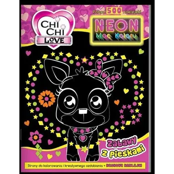 První čtění Zabawy z pieskami. Neon. Moc koloru. Chi Chi Love - opracowanie zbiorowe