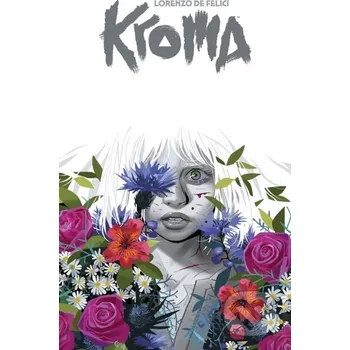 Komiks pro dospělé Kroma by Lorenzo De Felici, Volume 1 - Lorenzo De Felici Image Comics