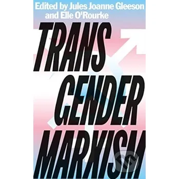 Transgender Marxism - Elle O'Rourke, Jules Joanne Gleeson Pluto Press