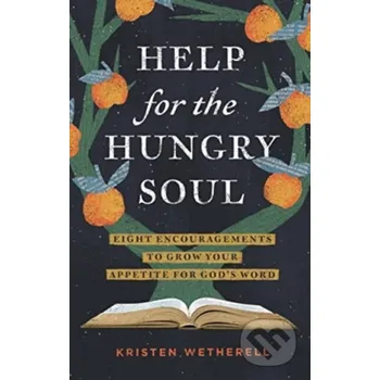 Help for the Hungry Soul - Kristen Wetherell Crossway Books