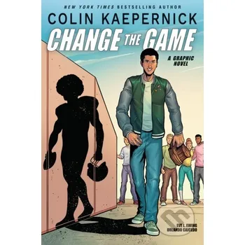 Učebnice Colin Kaepernick: Change the Game - Colin Kaepernick, Eve L. Ewing Scholastic