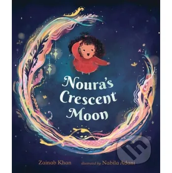 Pohádka Noura's Crescent Moon: An Eid Story - Zainab Khan Walker books