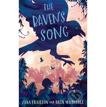 The Raven's Song - Bren MacDibble, Zana Fraillon Old Barn Books