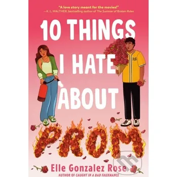 Beletrie pro dospělé 10 Things I Hate About Prom - Elle Gonzalez Rose Random House