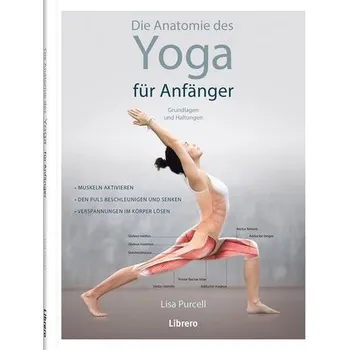 Die Anatomie des Yoga für Anfänger - Purcell, Lisa