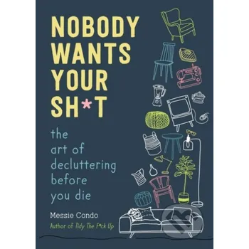 Nobody Wants Your Sh*t - Messie Condo