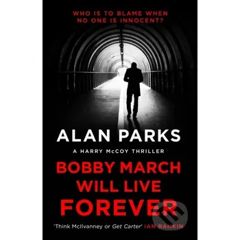 Beletrie pro dospělé Bobby March Will Live Forever - Alan Parks Black Thorn