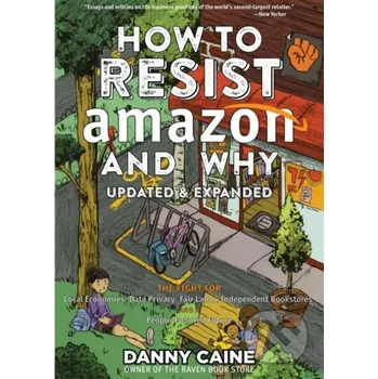 How To Resist Amazon And Why (2nd Edition) - Danny Caine Microcosm Publishing