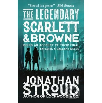 The Legendary Scarlett and Browne - Jonathan Stroud Walker books