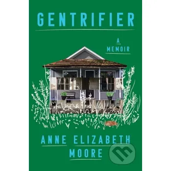 Gentrifier - Anne Elizabeth Moore