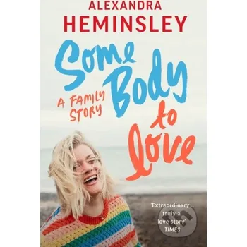 Beletrie pro dospělé Some Body to Love - Alexandra Heminsley Vintage