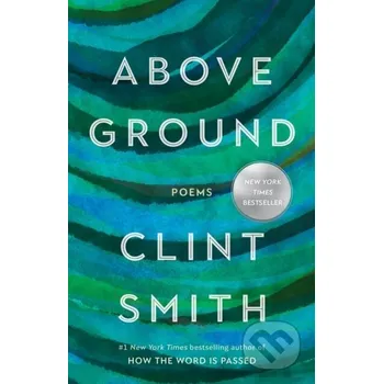 Poezie Above Ground - Clint Smith Little, Brown