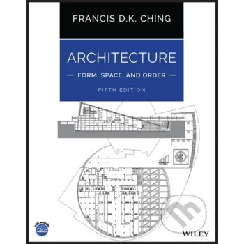 Kniha Architecture: Form, Space, and Order - Francis D. K. Ching John Wiley & Sons