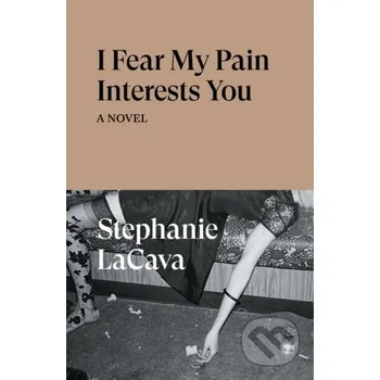 I Fear My Pain Interests You - Stephanie Lacava Verso