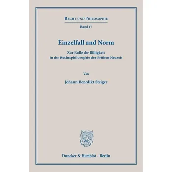 Einzelfall und Norm - Steiger, Johann Anselm