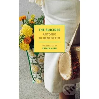 The Suicides - Antonio Di Benedetto, Esther Allen