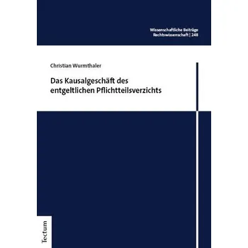 Das Kausalgeschäft des entgeltlichen Pflichtteilsverzichts - Wurmthaler, Christian
