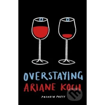 Beletrie pro dospělé Overstaying - Ariane Koch Pushkin Press