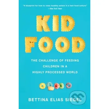Kid Food - Bettina Elias Siegel Oxford University Press