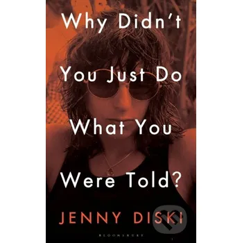 Why Didn’t You Just Do What You Were Told? - Jenny Diski Bloomsbury