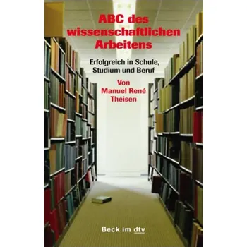 ABC des wissenschaftlichen Arbeitens - Theisen, Manuel R.