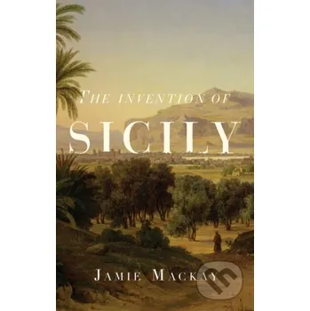 The Invention of Sicily - Jamie Mackay Verso