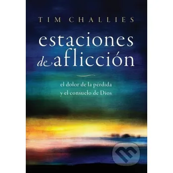 Estaciones de afliccion - Challies Tim Challies Vida