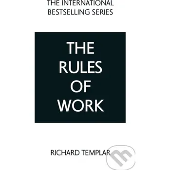 The Rules of Work: A definitive code for personal success - Richard Templar