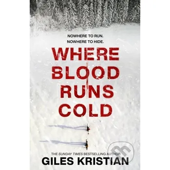 Beletrie pro dospělé Where Blood Runs Cold - Giles Kristian Bantam Press