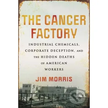 Cancer Factory,The - Jim Morris Beacon Press