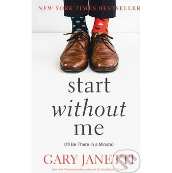Start Without Me - Gary Janetti St. Martin´s Press