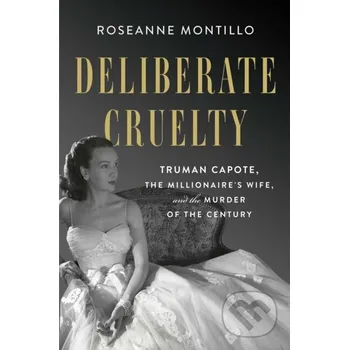 Literární biografie Deliberate Cruelty - Roseanne Montillo Atria Books