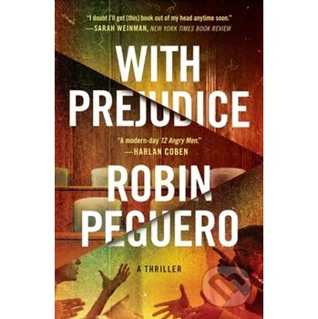 With Prejudice - Robin Peguero Grand Central Publishing