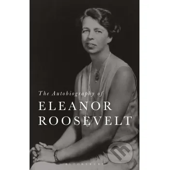 The Autobiography of Eleanor Roosevelt - Eleanor Roosevelt Bloomsbury