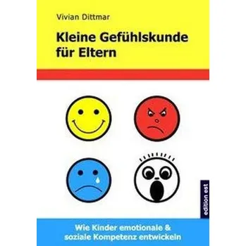 Kleine Gefühlskunde für Eltern - Dittmar, Vivian