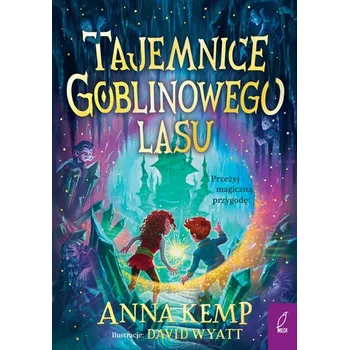 Tajemnice Goblinowego Lasu. Goblinowy Las - Anna Kemp