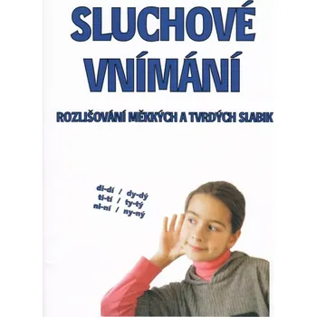 Český jazyk Sluchové vnímání - Rozlišování měkkých a tvrdých slabik (Soubor slov pro sluchovou diferenciaci)