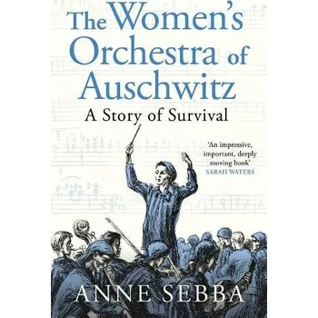 Women''s Orchestra of Auschwitz - Sebba, Anne