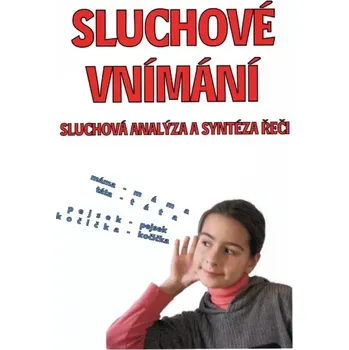 Český jazyk Sluchové vnímání - sluchová analýza a syntéza řeči