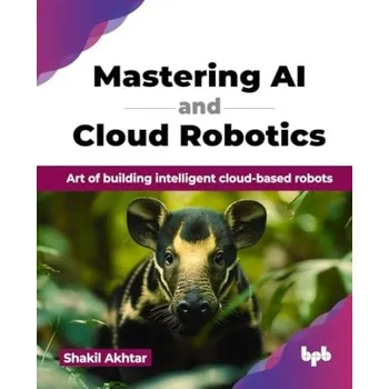 Cizojazyčná kniha Mastering AI and Cloud Robotics - Akhtar, Shakil