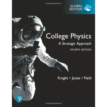 Cizí jazyk College Physics: A Strategic Approach, Global Edition - Knight, Randall a Jones, Brian a Field, Stuart