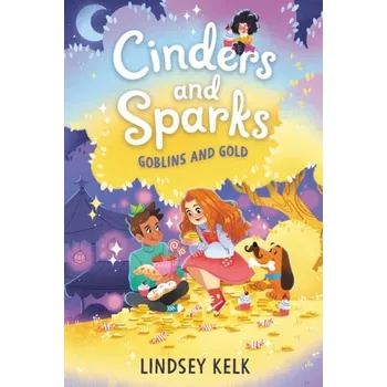 Cizí jazyk Cinders and Sparks #3: Goblins and Gold - Kelk, Lindsey
